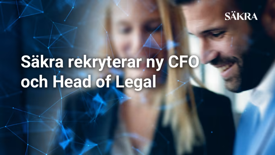 Säkra rekryterar nu ny CFO och Head of Legal