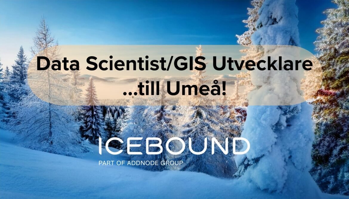 Data Scientist/GIS Utvecklare till Icebound i Umeå!