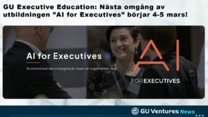 GU Executive Education: Nästa omgång av utbildningen ”AI for Executives” börjar 4-5 mars!